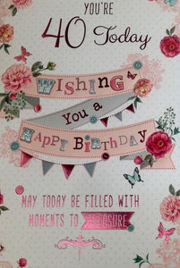 You're 40 Today Flowers And Bunting Greeting Card