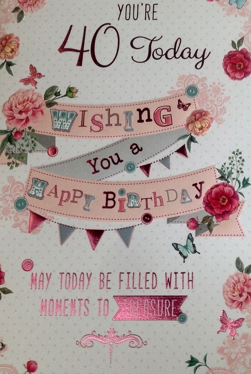 You're 40 Today Flowers And Bunting Greeting Card