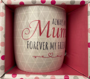 Always My Mum Forever My Friend Mug