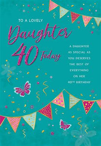 To A Lovely Daughter 40th Birthday Greeting Card