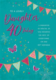 To A Lovely Daughter 40th Birthday Greeting Card