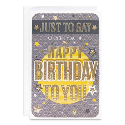 Just To Say Happy Birthday Greeting Card