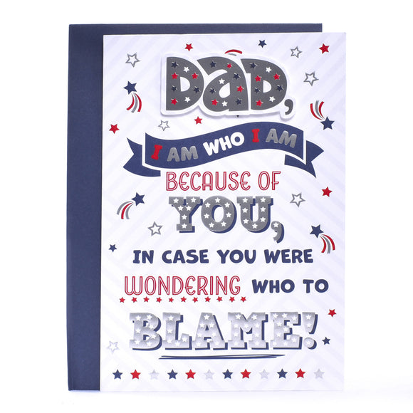 Dad, I Am Who I Am Because Of You Father's Day Greeting Card